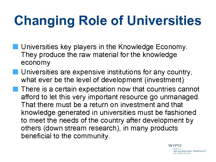 Changing Role of Universities key players in the Knowledge Economy. They produce the raw