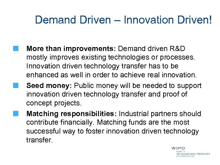 Demand Driven – Innovation Driven! More than improvements: Demand driven R&D mostly improves existing