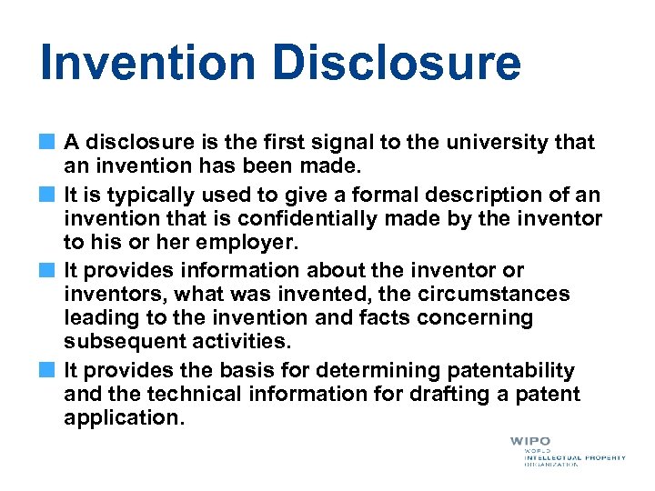 Invention Disclosure A disclosure is the first signal to the university that an invention