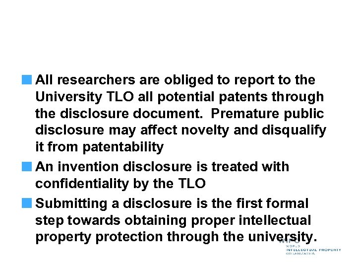 All researchers are obliged to report to the University TLO all potential patents through