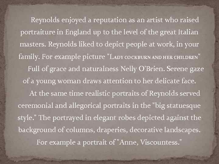 Reynolds enjoyed a reputation as an artist who raised portraiture in England up to