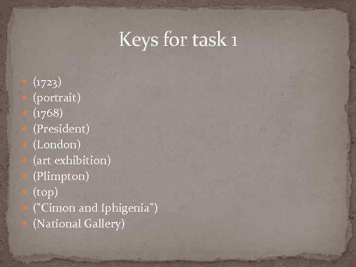 Keys for task 1 (1723) (portrait) (1768) (President) (London) (art exhibition) (Plimpton) (top) (