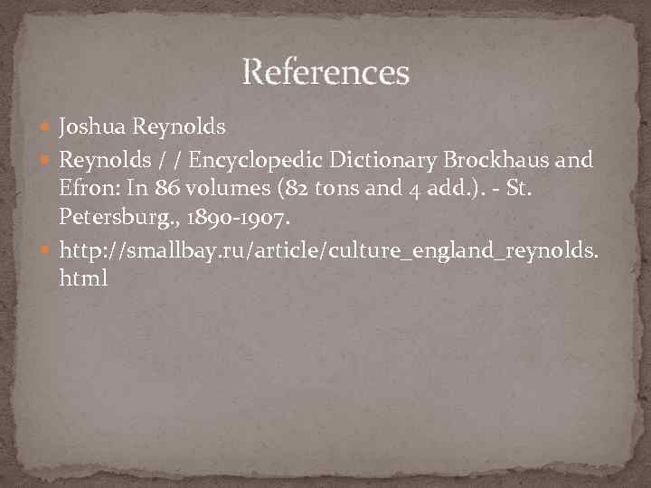 References Joshua Reynolds / / Encyclopedic Dictionary Brockhaus and Efron: In 86 volumes (82