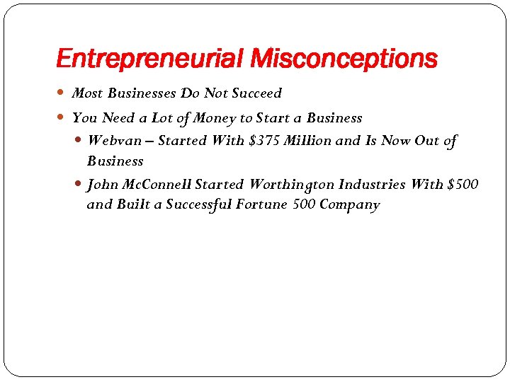 Entrepreneurial Misconceptions Most Businesses Do Not Succeed You Need a Lot of Money to