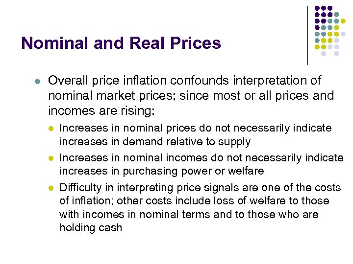 Nominal and Real Prices l Overall price inflation confounds interpretation of nominal market prices;