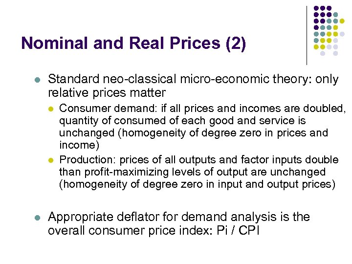 Nominal and Real Prices (2) l Standard neo-classical micro-economic theory: only relative prices matter