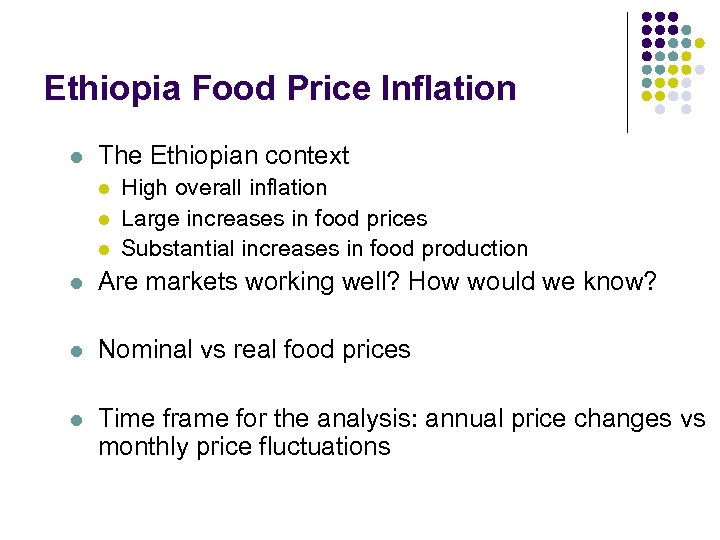 Ethiopia Food Price Inflation l The Ethiopian context l l l High overall inflation