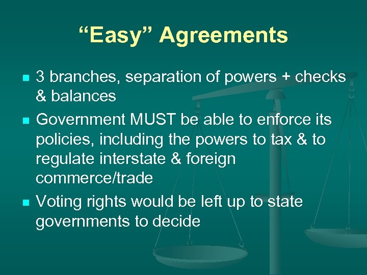 “Easy” Agreements n n n 3 branches, separation of powers + checks & balances