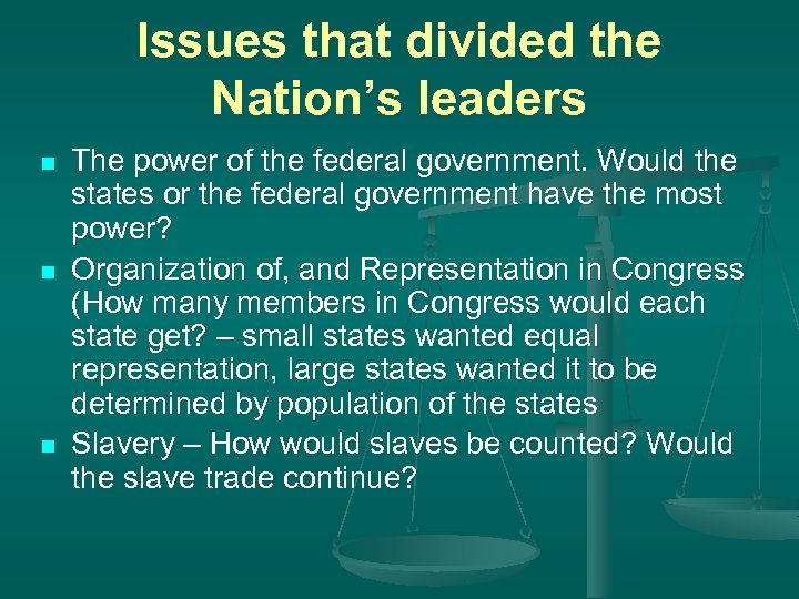 Issues that divided the Nation’s leaders n n n The power of the federal