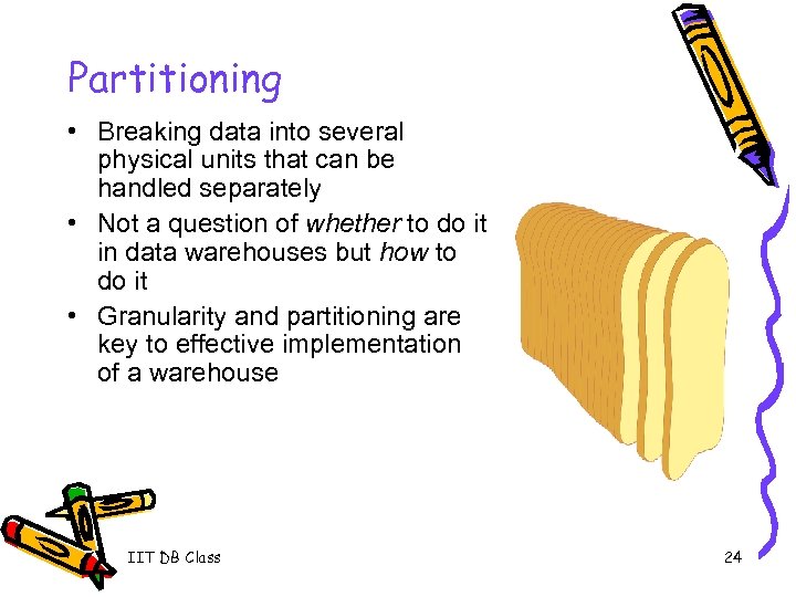 Partitioning • Breaking data into several physical units that can be handled separately •