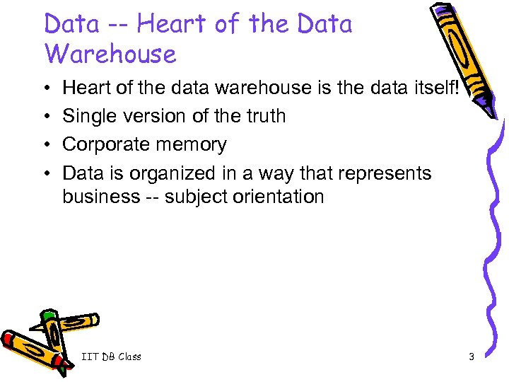 Data -- Heart of the Data Warehouse • • Heart of the data warehouse