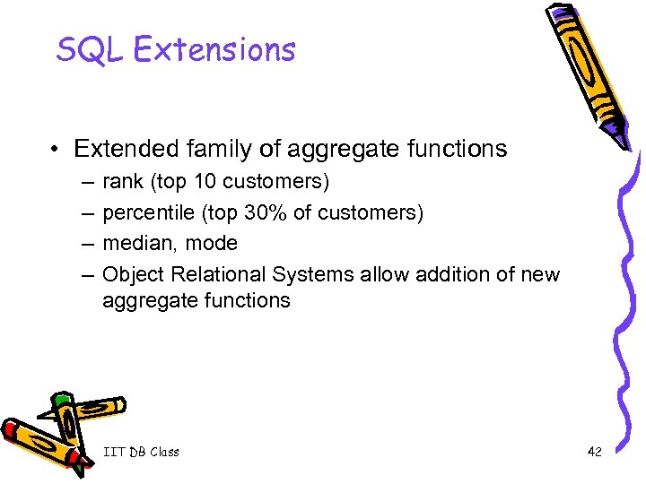 SQL Extensions • Extended family of aggregate functions – – rank (top 10 customers)