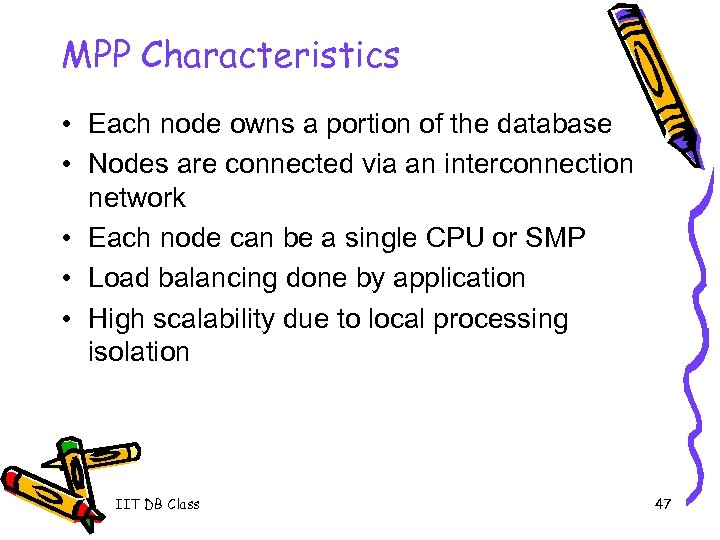 MPP Characteristics • Each node owns a portion of the database • Nodes are