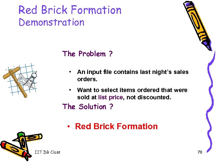 Red Brick Formation Demonstration The Problem ? • An input file contains last night’s