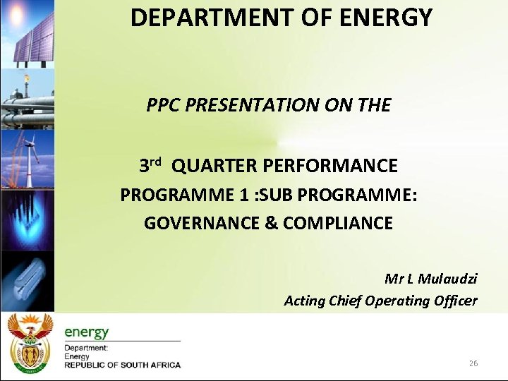 DEPARTMENT OF ENERGY PPC PRESENTATION ON THE 3 rd QUARTER PERFORMANCE PROGRAMME 1 :