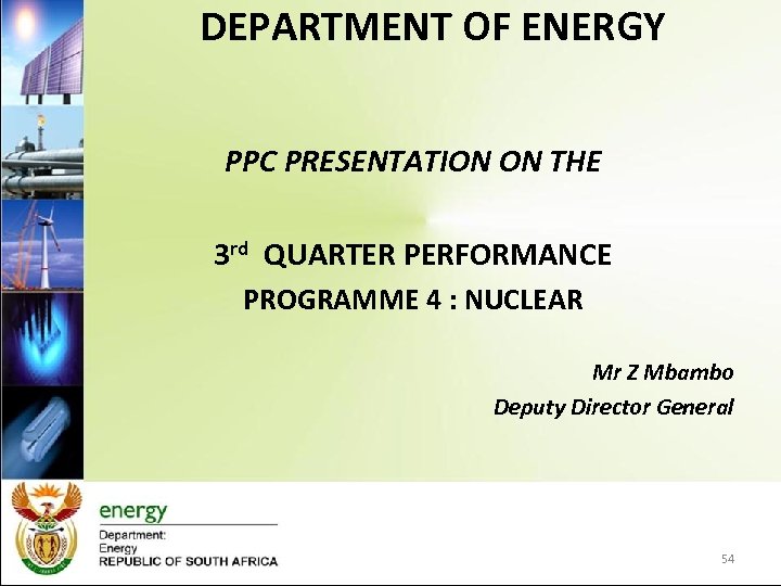 DEPARTMENT OF ENERGY PPC PRESENTATION ON THE 3 rd QUARTER PERFORMANCE PROGRAMME 4 :
