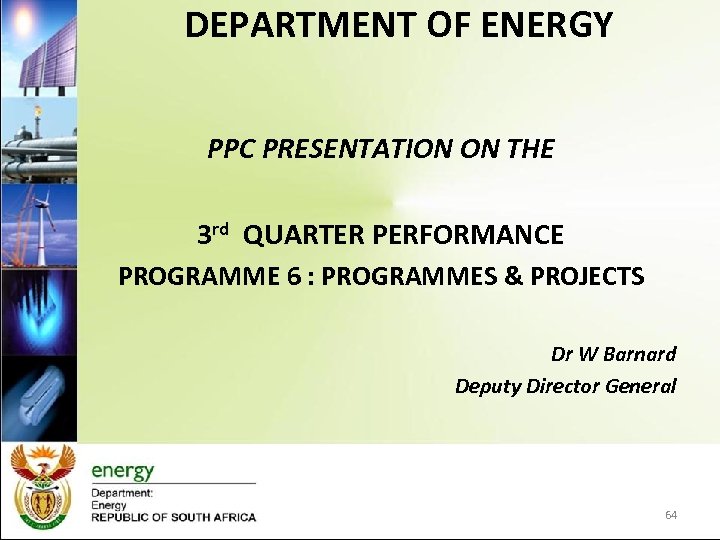 DEPARTMENT OF ENERGY PPC PRESENTATION ON THE 3 rd QUARTER PERFORMANCE PROGRAMME 6 :