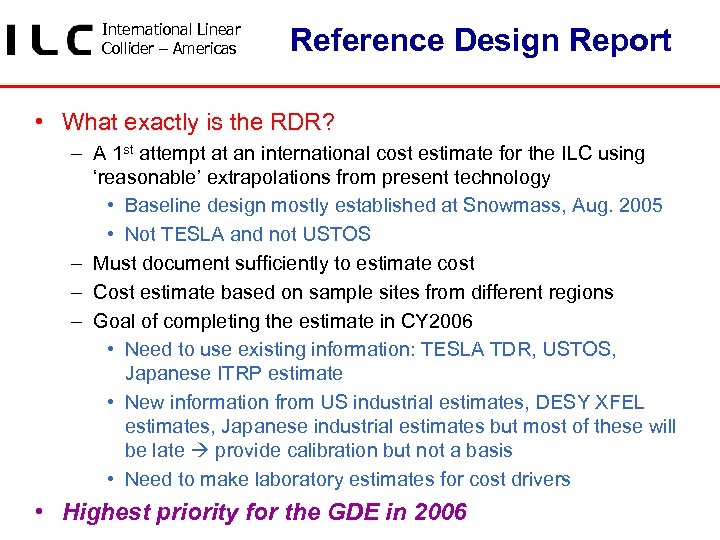 International Linear Collider – Americas Reference Design Report • What exactly is the RDR?