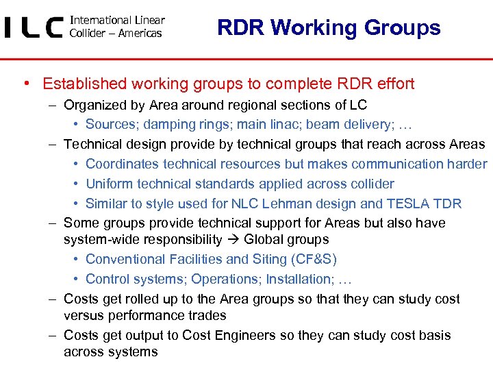 International Linear Collider – Americas RDR Working Groups • Established working groups to complete