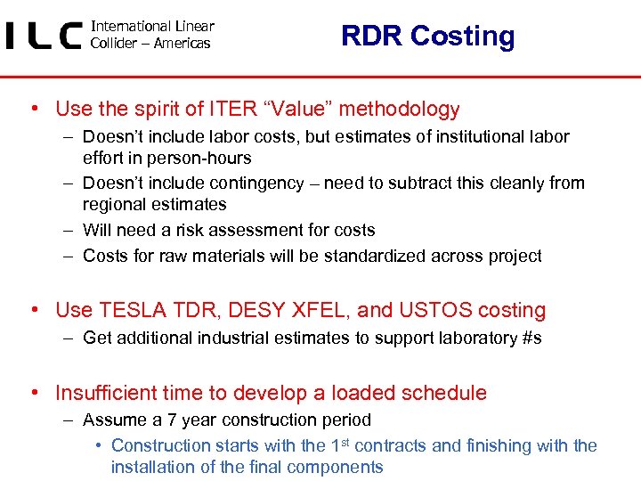 International Linear Collider – Americas RDR Costing • Use the spirit of ITER “Value”