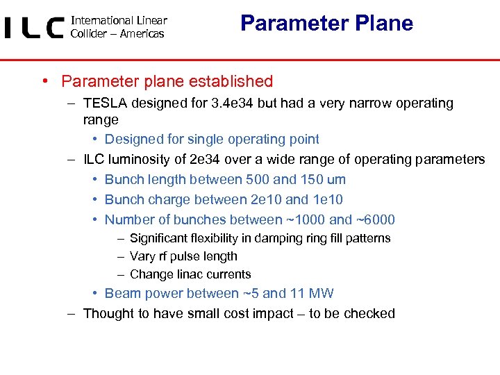 International Linear Collider – Americas Parameter Plane • Parameter plane established – TESLA designed