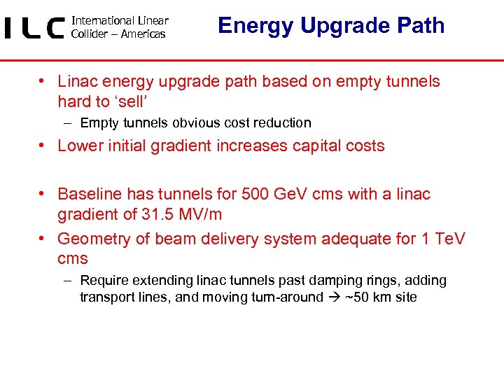 International Linear Collider – Americas Energy Upgrade Path • Linac energy upgrade path based