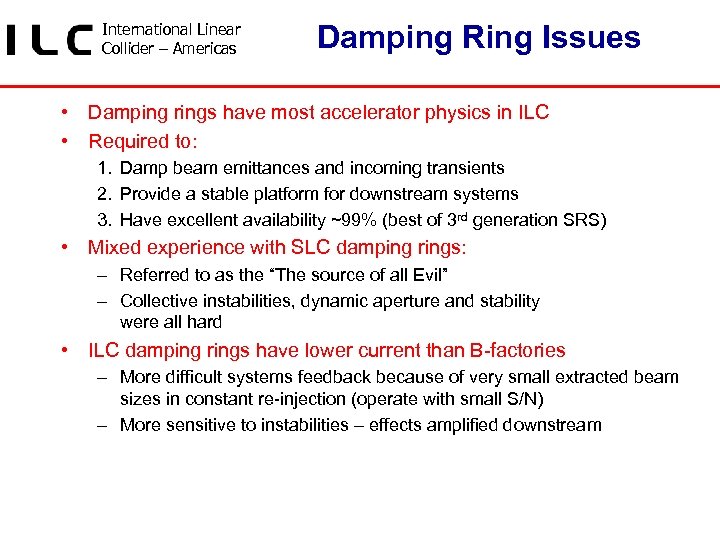 International Linear Collider – Americas Damping Ring Issues • Damping rings have most accelerator