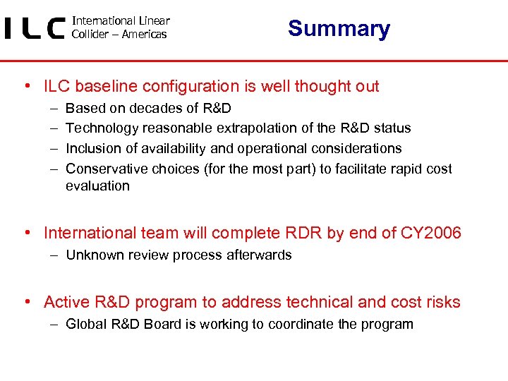 International Linear Collider – Americas Summary • ILC baseline configuration is well thought out