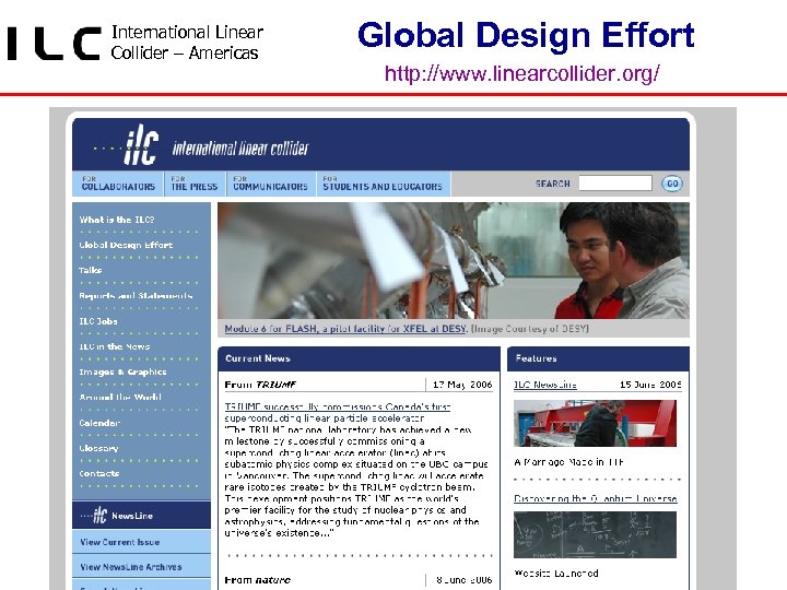 International Linear Collider – Americas Global Design Effort http: //www. linearcollider. org/ 