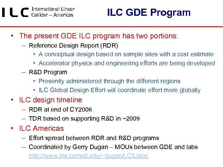 International Linear Collider – Americas ILC GDE Program • The present GDE ILC program