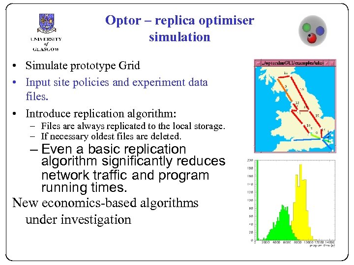 Optor – replica optimiser simulation • Simulate prototype Grid • Input site policies and