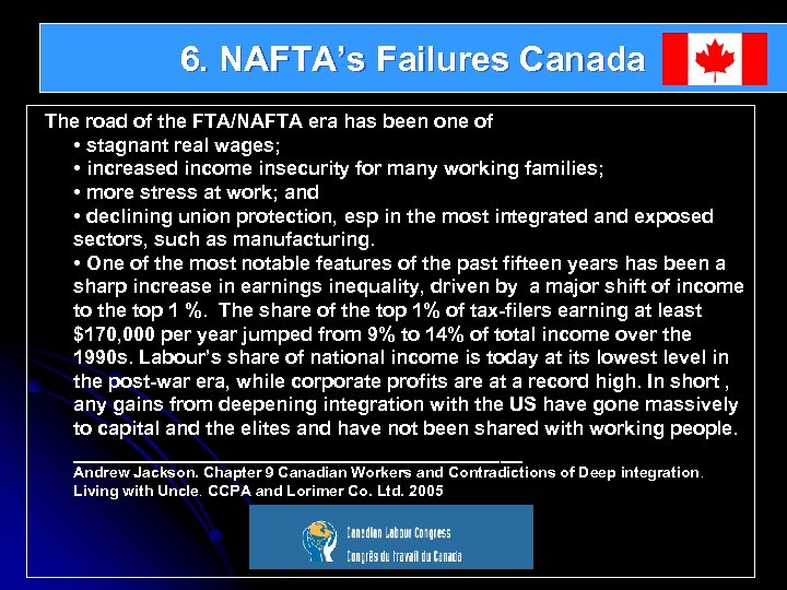 6. NAFTA’s Failures Canada The road of the FTA/NAFTA era has been one of