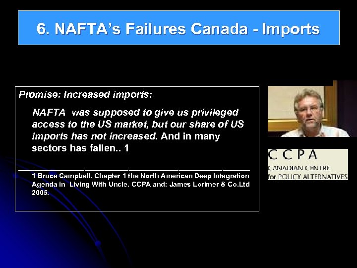 6. NAFTA’s Failures Canada - Imports Promise: Increased imports: NAFTA was supposed to give