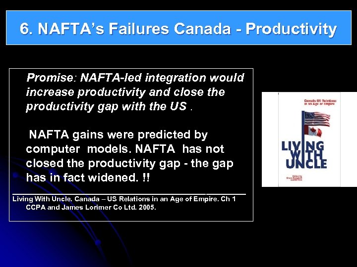 6. NAFTA’s Failures Canada - Productivity Promise: NAFTA-led integration would increase productivity and close