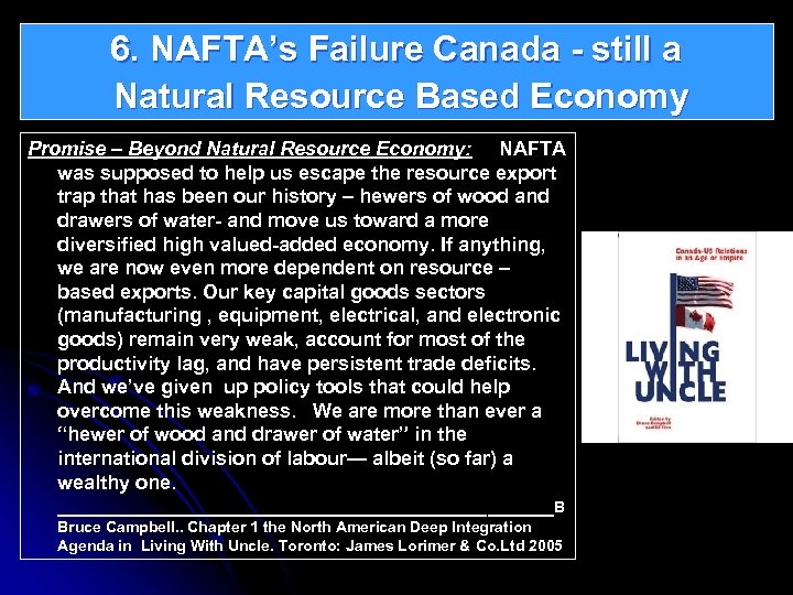 6. NAFTA’s Failure Canada - still a Natural Resource Based Economy Promise – Beyond