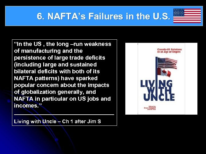 6. NAFTA’s Failures in the U. S. “In the US , the long –run