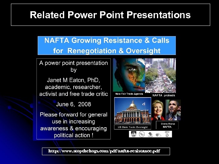 Related Power Point Presentations http: //www. stopthehogs. com/pdf/nafta-resistance. pdf 