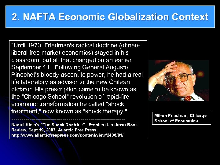 2. NAFTA Economic Globalization Context “Until 1973, Friedman's radical doctrine (of neoliberal free market