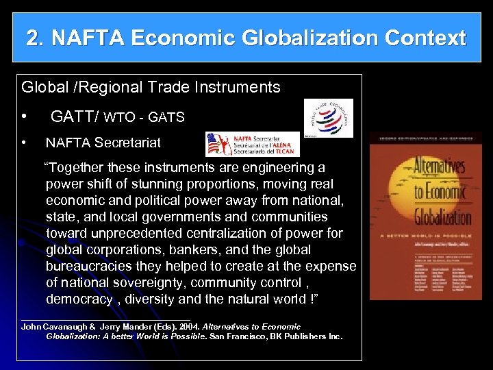 2. NAFTA Economic Globalization Context Global /Regional Trade Instruments • • GATT/ WTO -