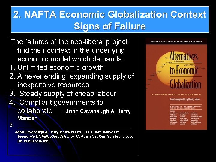 2. NAFTA Economic Globalization Context Signs of Failure The failures of the neo-liberal project