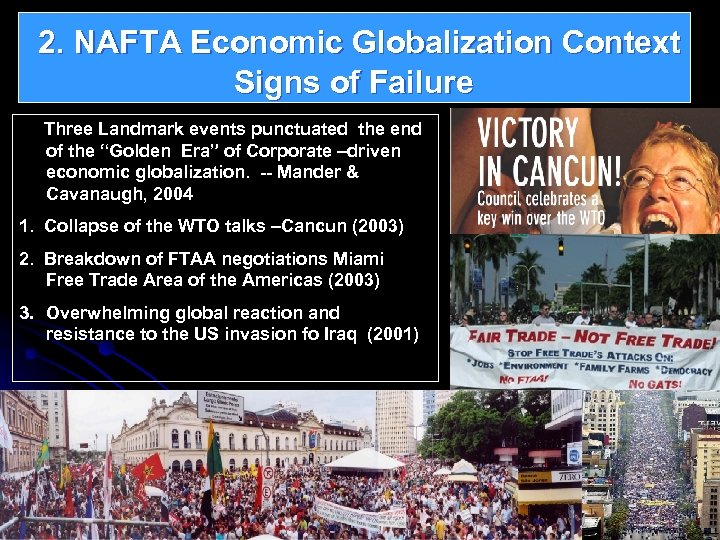  2. NAFTA Economic Globalization Context Signs of Failure Three Landmark events punctuated the