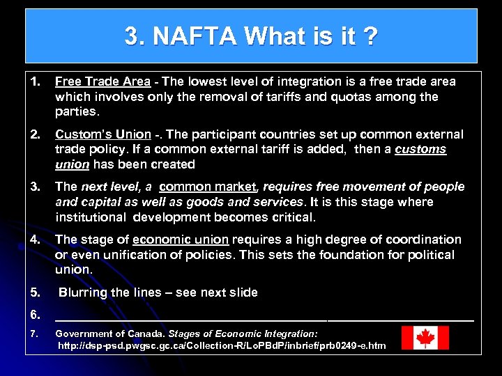 3. NAFTA What is it ? 1. Free Trade Area - The lowest level