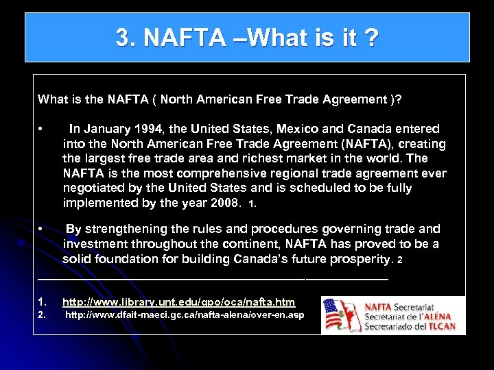 3. NAFTA –What is it ? What is the NAFTA ( North American Free