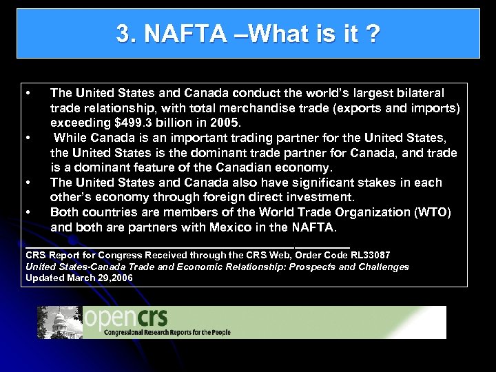 3. NAFTA –What is it ? • The United States and Canada conduct the