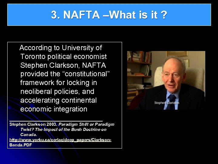 3. NAFTA –What is it ? According to University of Toronto political economist Stephen