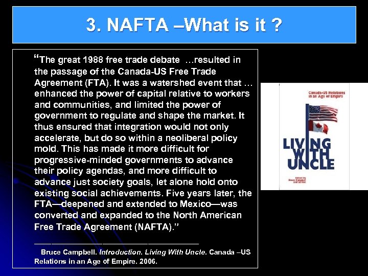 3. NAFTA –What is it ? “The great 1988 free trade debate …resulted in