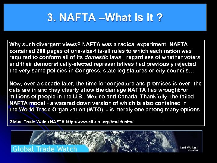 3. NAFTA –What is it ? Why such divergent views? NAFTA was a radical