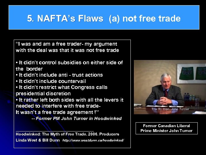 5. NAFTA’s Flaws (a) not free trade “I was and am a free trader-