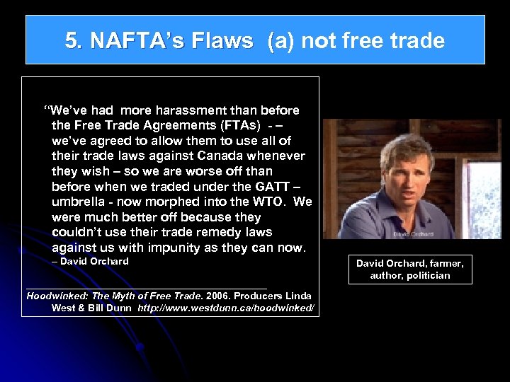 5. NAFTA’s Flaws (a) not free trade “We’ve had more harassment than before the