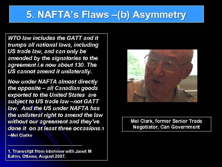5. NAFTA’s Flaws –(b) Asymmetry WTO law includes the GATT and it trumps all